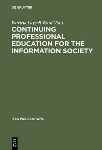 Continuing Professional Education for the Information Society: The Fifth World Conference on Continuing Professional Education for the Library and Information Science Professions