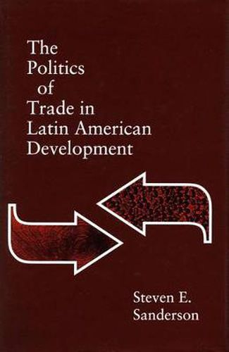 Cover image for The Politics of Trade in Latin American Development