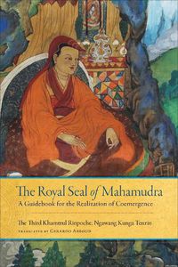 Cover image for The Royal Seal of Mahamudra, Volume One: A Guidebook for the Realization of Coemergence