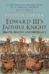 Cover image for Edward III's Faithful Knight: Walter Mauny and His Legacy