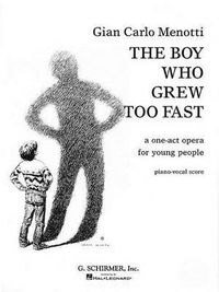 Cover image for The Boy Who Grew Too Fast: A One-Act Opera for Young People
