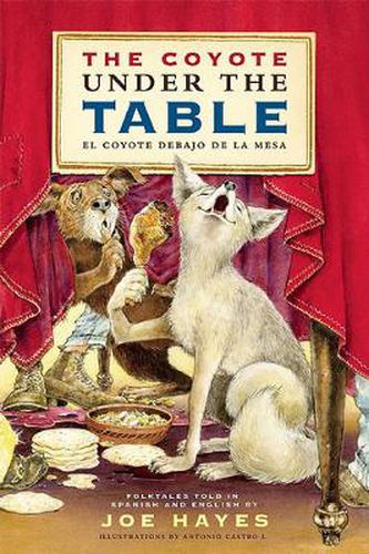 Cover image for The Coyote Under the Table/El coyote debajo de la mesa: Folk Tales Told in Spanish and English