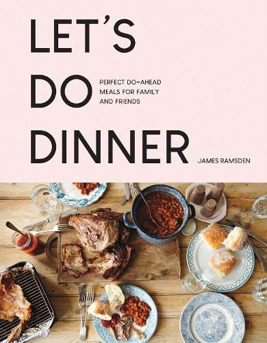 Cover image for Let's Do Dinner: Perfect Do-Ahead Meals for Family and Friends