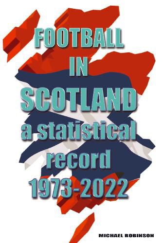 Football in Scotland 1973-2022: A statistical record