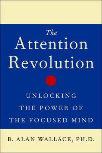 The Attention RE: Unlocking the Power of the Focused Mind