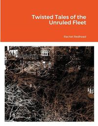 Cover image for Twisted Tales of the Unruled Fleet