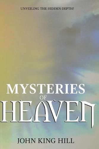 Cover image for Mysteries of Heaven: Unveiling the Hidden Depth