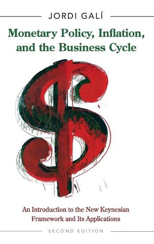 Cover image for Monetary Policy, Inflation, and the Business Cycle: An Introduction to the New Keynesian Framework and Its Applications - Second Edition