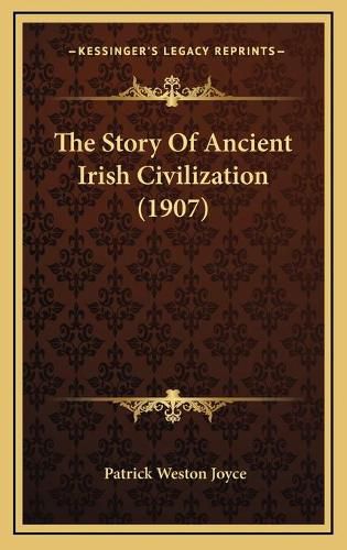 The Story of Ancient Irish Civilization (1907)