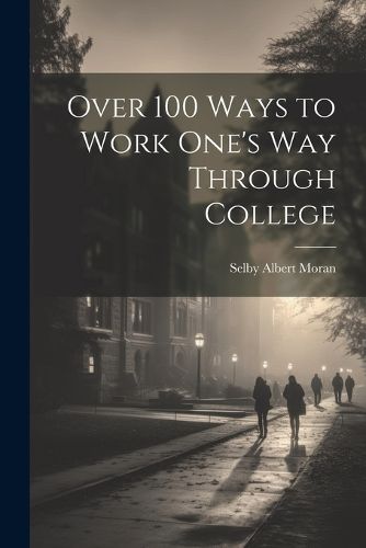 Cover image for Over 100 Ways to Work One's Way Through College