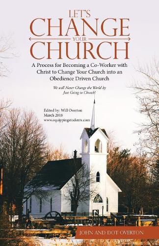 Cover image for Let's Change Your Church: A Process for Becoming a Co-Worker with Christ to Change Your Church Into an Obedience Driven Church