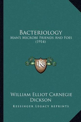 Cover image for Bacteriology: Man's Microbe Friends and Foes (1914)