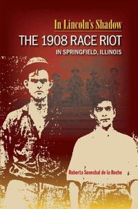 Cover image for In Lincoln's Shadow: The 1908 Race Riot in Springfield, Illinois