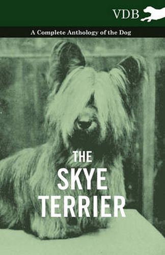 Cover image for The Skye Terrier - A Complete Anthology of the Dog