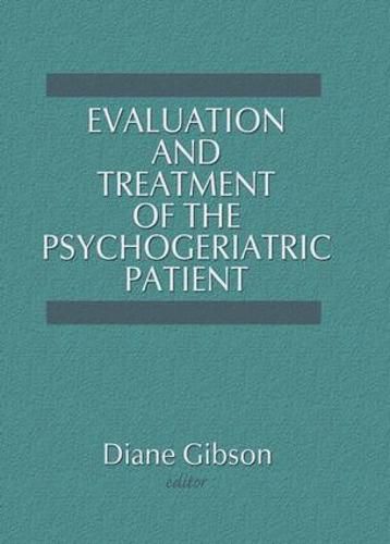 Cover image for Evaluation and Treatment of the Psychogeriatric Patient