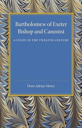 Cover image for Bartholomew of Exeter: Bishop and Canonist - A Study in the Twelfth Century