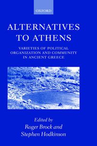 Cover image for Alternatives to Athens: Varieties of Political Organization and Community in Ancient Greece