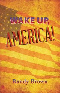 Cover image for Wake Up, America!