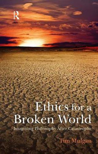 Cover image for Ethics for a Broken World: Imagining Philosophy After Catastrophe