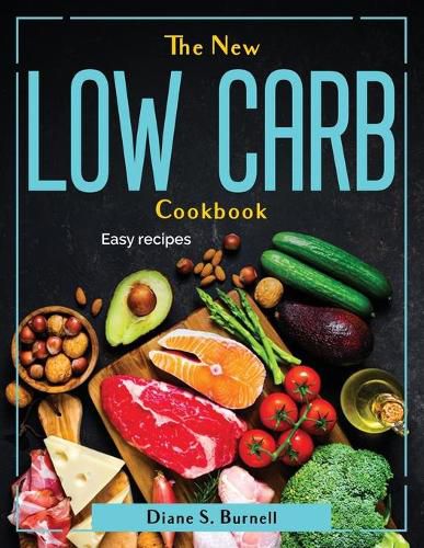 Cover image for The New Low Carb Cookbook: Easy recipes