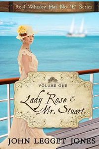 Cover image for Lady Rose and Mr. Stuart: Real Whisky Has No  e  Series - Volume 1