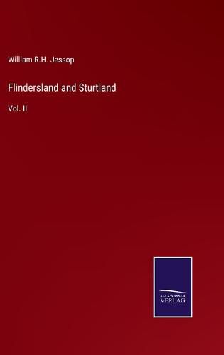 Flindersland and Sturtland: Vol. II