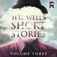 Cover image for H.G. Wells Short Stories, Vol. 3