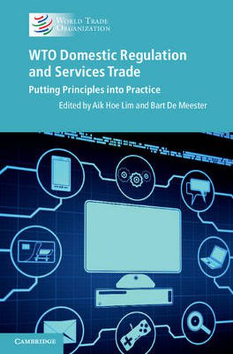 WTO Domestic Regulation and Services Trade: Putting Principles into Practice