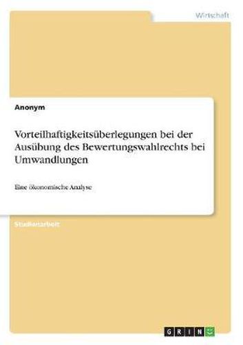 Cover image for Vorteilhaftigkeits berlegungen Bei Der Aus bung Des Bewertungswahlrechts Bei Umwandlungen