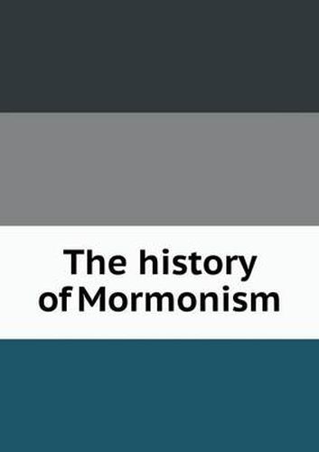 Cover image for The history of Mormonism