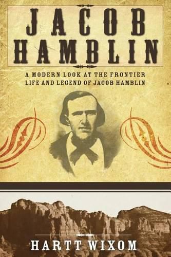 Cover image for Jacob Hamblin: A Modern Look at the Frontier Life and Legend of Jacob Hamblin