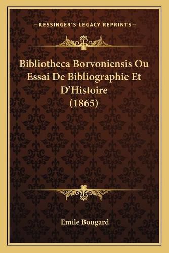 Bibliotheca Borvoniensis Ou Essai de Bibliographie Et D'Histoire (1865)