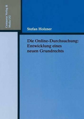 Cover image for Die Online-Durchsuchung: Entwicklung eines neuen Grundrechts