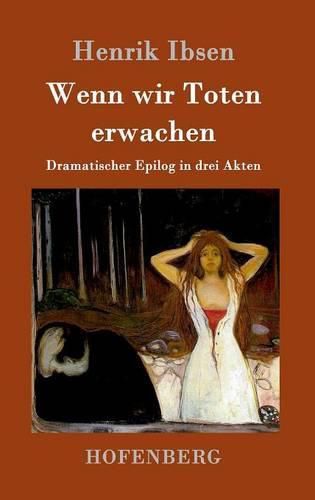 Cover image for Wenn wir Toten erwachen: Dramatischer Epilog in drei Akten