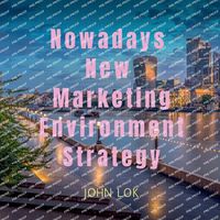 Cover image for Nowadays New Marketing Environment Strategy