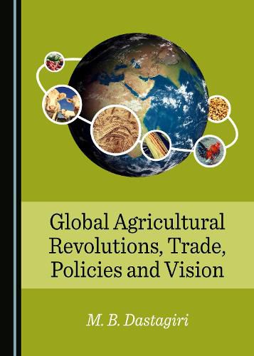 Cover image for Global Agricultural Revolutions, Trade, Policies and Vision