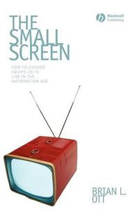 Cover image for The Small Screen: How Television Equips Us to Live in the Information Age