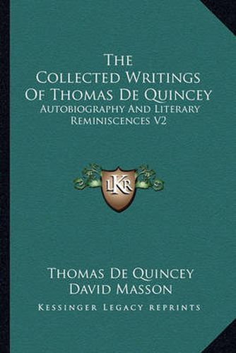 The Collected Writings of Thomas de Quincey: Autobiography and Literary Reminiscences V2