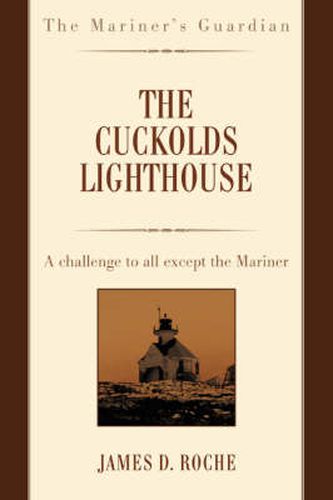 Cover image for The Cuckolds Lighthouse: A Challenge to All Except the Mariner