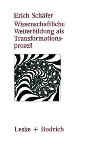 Cover image for Wissenschaftliche Weiterbildung ALS Transformationsprozess: Theoretische, Konzeptionelle Und Empirische Aspekte