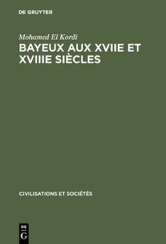 Cover image for Bayeux aux XVIIe et XVIIIe siecles