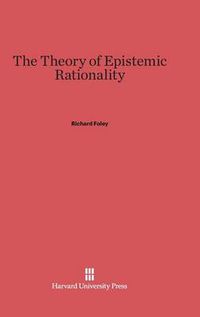 Cover image for The Theory of Epistemic Rationality