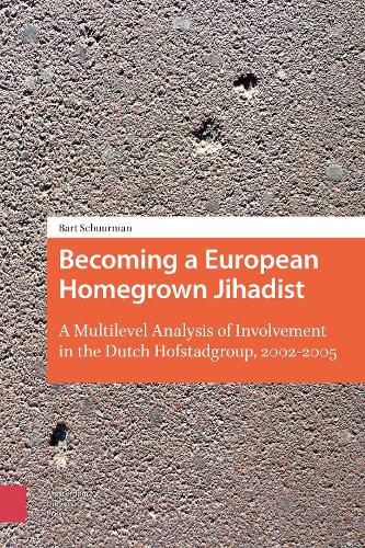 Cover image for Becoming a European Homegrown Jihadist: A Multilevel Analysis of Involvement in the Dutch Hofstadgroup, 2002-2005