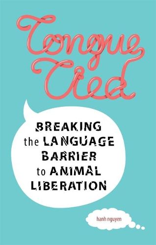 Cover image for Tongue-Tied: Breaking the Language Barrier to Animal Liberation