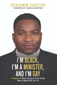 Cover image for I'm Black, I'm a Minister, and I'm Gay