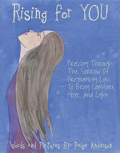 Cover image for Rising for You: Pressing Through the Sorrow of Pregnancy Loss to Bring Comfort, Hope, and Light