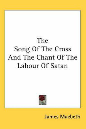 Cover image for The Song of the Cross and the Chant of the Labour of Satan