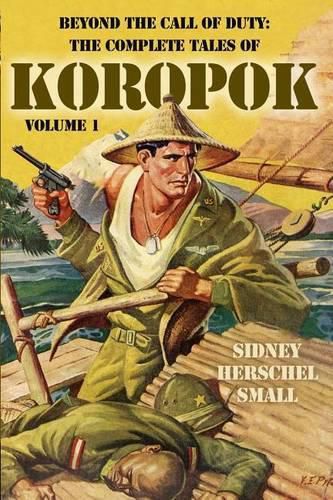 Cover image for Beyond the Call of Duty: The Complete Tales of Koropok, Volume 1