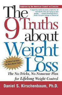 Cover image for The 9 Truths about Weight Loss: The No-Tricks, No-Nonsense Plan for Lifelong Weight Control