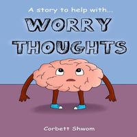 Cover image for Worry Thoughts: A Story to Help Children Manage Worries and Anxious Thoughts